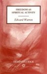 Edward Warren - Freedom as Spiritual Activity