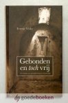 Visky, Ference - Gebonden en toch vrij --- 70 verhalen over gevangenschap en vriendschap