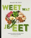 Daan de Wit - Weet wat je eet gezond eten op basis van de oudste kennis en de nieuwste wetenschap
