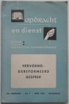 Zee IJ van der,  Koolhaas A A, Polman A D R, Riessen H A van, Touw H C, Brillenburg Wurth G, e.a. - Opdracht en dienst Hervormd-Gereformeerd gesprek 36e jaargang no 7  april 1962 met veel krantenknipsels