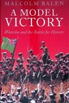 Balen, Malcolm - A Model Victory Balen, Malcolm - A Model Victory