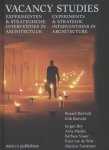 Ronald Rietveld, Erik Rietveld, Jurgen Bey, Arna Mackic, Barbara Visser, Ester van de Wiel, Martine Zoeteman - Vacancy studies experiments and strategic interventions in architecture; experimenten en strategische interventies in architectuur