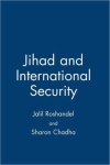 Rawshandil, Jalil & Sharon Chadha. - Jihad and international security.