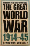 Peter Liddle, J. M. Bourne, Ian R. Whitehead - The Great World War, 1914-45: The peoples' experience 2. Who Won? Who Lost?