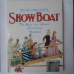 Kreuger, Miles - Show Boat ; The Story of a classic Amrican Musical