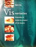 Hix , Mark . [ isbn 9789077363089 ] - Visvariaties . ( Klassieke en moderne smaken uit de keuken . ) Ruim tachtig klassieke er vernieuwende visgerechten Veel praktische informatie over schoonmaken en bereiden Vis is heerlijk en gezond. Vis is bovendien op vele creatieve manieren te  -