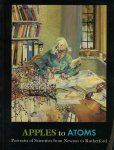 Forrester, Gillian (editor) & W.D. Hackman & Roy Porter (introduction) - Apples to Atoms - Portraits of Scientists from Newton to Rutherford