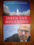 ElBaradei, Mohammed - Jaren van misleiding. Nucleaire diplomatie in verraderlijke tijden