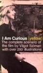  - I am curious (yellow). The complete scenario of the film by Vilgot Sjöman with over 250 illustrations.