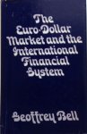 Bell, Geoffrey - The Euro - dollar market and the international financial system