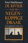 Peter Matthiessen 13619, Aleid C. Swierenga - De rivier van de negenkoppige draak Zen dagboeken 1969-1985