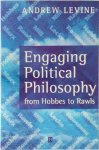 Andrew Levine 76008 - Engaging political philosophy from Hobbes to Rawls