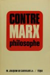 MARX, K., CARVALHO, M.J. DE - Contre Marx philosophe. Traduit du Portugais.
