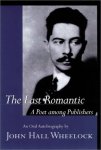 John Hall Wheelock - The Last Romantic A Poet Among Publishers: The Oral Autobiography of John Hall