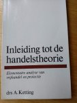 Ketting, drs.A. ketting - Inleiding tot de handelstheorie (elementaire analyse van vrijhandel en protectie)