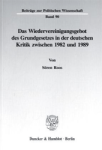 Roos, Sören. - Das Wiedervereinigungsgebot des Grundgesetzes in der deutschen Kritik zwischen 1982 und 1989. Roos, Sören. - Das Wiedervereinigungsgebot des Grundgesetzes in der deutschen Kritik zwischen 1982 und 1989.