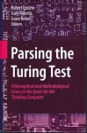 Robert Epstein  / Gary Roberts - Parsing the Turing Test. Philosophical and Methodological Issues in the Quest for the Thinking Computer.