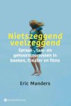 Eric Manders 80771 - Nietszeggend veelzeggend Spraak-, taal- en gehoorstoornissen in boeken, theater en films