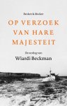Frans Becker, Tamara Becker - Op verzoek van Hare Majesteit De oorlog van Wiardi Beckman