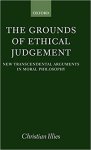 Christian Illies - The Grounds of Ethical Judgement: new transcendental arguments in moral philosophy