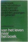 Westenbroek J.J.M. - Van het leven naar het boek, onderzoek naar het ontstaan en de aard van Guido Gezelles gedichten, gezangen enz.