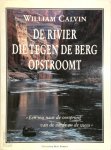 W.H. Calvin - De rivier die tegen de berg opstroomt Een reis naar de oorsprong van de aarde en de mens