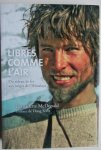 McDonald, B. - Libres comme l'air. Du rideau de fer aux neiges de l'Himalaya