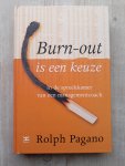 Pagano, Rolph - Burn-out is een keuze - In de spreekkamer van een managementcoach
