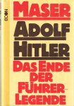 Maser, Werner - Adolf Hitler. Das Ende der Führerlegende