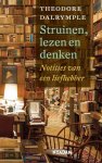 Dalrymple, Theodore - Struinen, lezen en denken / notities van een liefhebber
