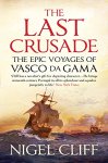 Nigel Cliff - The Last Crusade The epic voyages of Vasco da Gama