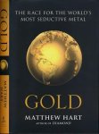 Hart, Matthew - Gold: The race for the world's most seductive metal