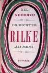 Noordzij, Nel - De dichter Rilke als mens: twee kritisch-biografische essays
