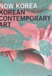 Kielstra, Martijn & Froukje Holtrop - Now Korea: Korean Contemporary Art