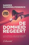 Schimmelpenninck, Sander - De domheid regeert: hoe opzettelijke onwetendheid een politieke strategie werd
