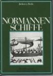 FIRCKS, JOCHEN VON - Normannenschiffe. Die normannischen Bayeux-Langschiffe und die frühmittelalterliche Nef der Cinque Ports