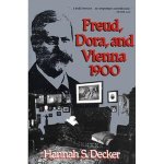 Decker, Hannah S. - Freud, Dora, and Vienna 1900