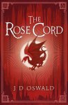 J.D. Oswald - The ballad of sir benfro (02): rose cord