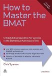 Chris Tyreman - How to Master the BMAT: Unbeatable Preparation for Success in the BioMedical Admissions Test