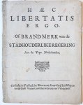 H.S.E. - Pamphlet. Haec Libertatis Ergo, of Brandmerk van de Stadhouderlike Regering, Aan de Vrye Nederlanden, [1704], 14 pp.