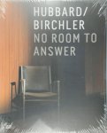 Teresa Hubbard, Andrea Karnes, Württembergischer Kunstverein - Hubbard/Birchler No room to answer