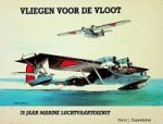 Hazewinkel, Harm J. - Vliegen voor de vloot 70 jaar Marineluchtvaartdienst