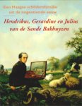 SANDE BAKHUYZEN -  Liefde-van Brakel, T.: - Henrikus, Gerardine en Julius van de Sande Bakhuyzen. Een Haagse schildersfamilie uit de negentende eeuw.