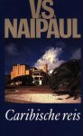 Naipaul, V. S. - Caribische reis Naipaul, V. S. - Caribische reis