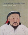 Watt, James C.Y: - The World of Khubilai Kahn. Chinese Art in the Yuan Dynasty.