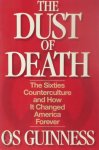 Os Guinness - The Dust of Death The Sixties Counterculture and How It CFhanged America Forever