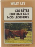 Ley Willy - Ces bêtes qui ont fait nos légendes