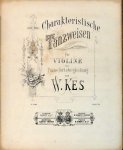 Kes, Willem: - Charakterische Tanzweisen für Violine mit Pianofortebegleitung