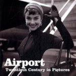  - Airport Twentieth Century in Pictures
