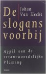 Johan Van Hecke - De slogans voorbij : appel aan de verantwoordelijke Vlaming